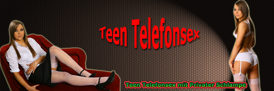 mit mir erlebst du geilen Teen Telefonsex